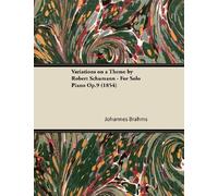 Variations on a Theme by Robert Schumann - For Solo Piano Op.9 (1854) by Brahms, Johannes (2013) Paperback