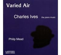 Varied Air Charles Ives the piano music by Philip Mead (2002-10-29)