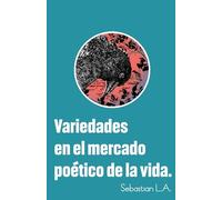 Variedades en el mercado poético de la vida.: 2 (Poemario)