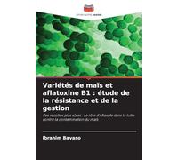 Variétés de maïs et aflatoxine B1: étude de la résistance et de la gestion