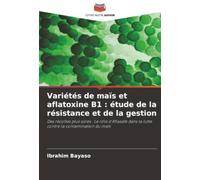Variétés de maïs et aflatoxine B1 : étude de la résistance et de la gestion: Des récoltes plus sûres : Le rôle d'Aflasafe dans la lutte contre la contamination du maïs