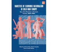 Varieties of Economic Nationalism in Cold War Europe : Small State Responses to Economic Changes, 1960s-1980s