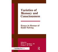 Varieties of Memory and Consciousness: Essays in Honour of Endel Tulving