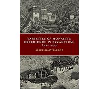 Varieties of Monastic Experience in Byzantium, 800-1453 (Conway Lectures in Medieval Studies)