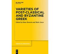 Varieties of Post-classical and Byzantine Greek: 331 (Trends in Linguistics. Studies and Monographs [TiLSM], 331)