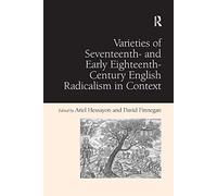 Varieties of Seventeenth- and Early Eighteenth-Century English Radicalism in Context