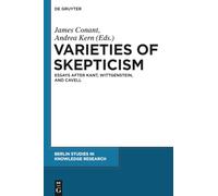 Varieties of Skepticism: Essays after Kant, Wittgenstein, and Cavell: 5 (Berlin Studies in Knowledge Research, 5)
