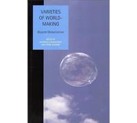 Varieties of World Making - Beyond Globalisation: 14 (Studies in Social and Political Thought, 14)