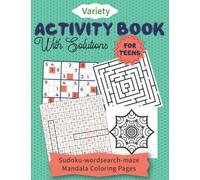 Variety activity Book For teens with solutions: Hours of Fun for 12-17 years old | Sudoku - Word Search - Mazes - Mandalas activity book