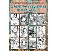 Variety coloring Book, vol 3: 65 Illustrations Featuring Various Woman and Men Portraits, Cute Anime and Boho Girls, Peaceful Cottages, and many more, ... and Mindfulness (Variety Coloring Books)