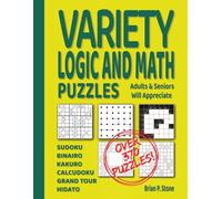 Variety Logic and Math Puzzles Adults & Seniors Will Appreciate: The Ultimate Mental Fitness Puzzle Book: 370+ Games in Large Print - Perfect for Memory, Relaxation, and Daily Brain Training.