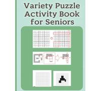 Variety Puzzle Activity Book for Seniors: 550 Engaging Sudoku, Kakuro & Nonogram Challenges for Brain Training, Memory Boost & Relaxation in Large Print with Solutions