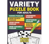 Variety Puzzle Book for Adults: 130+ Fun and Challenging Large Print Puzzles - Sudoku, Crosswords, Word Search, Kriss Kross, Scrambles, Kakuro, Cryptograms, Mazes + Solutions | Vol 1
