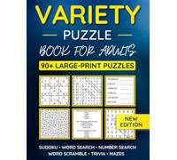 Variety Puzzle Book For Adults: 90+ Large-Print Puzzles Word Search, Sudoku, Word Scramble, Number Search, Trivia, Mazes