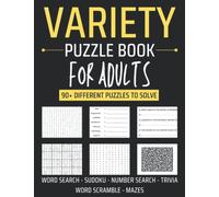 Variety Puzzle Book For Adults: Awesome Large-Print Puzzle Book for Smart People, More than 90 Puzzles to Solve Including Word Search, Sudoku, Word Scramble, Number Search, Trivia, and Mazes