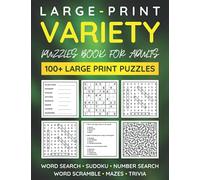 Variety Puzzle Book For Adults - Large Print: 100+ Puzzles Word Search, Sudoku, Word Scramble, Number Search, Trivia, Mazes
