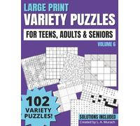 Variety Puzzle Book for Adults, Teens, and Seniors: 102 Large Print Variety Puzzles including Cryptograms, Logic Puzzles, Kakuro and more!