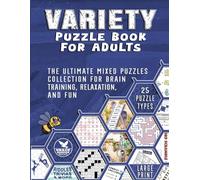 Variety Puzzle Book for Adults: The Ultimate Large Print Mixed Puzzles Collection for Brain Training, Relaxation, and Fun
