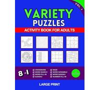 Variety Puzzle Book For Adults Vol. 1: Large Print 8-in-1 Mixed Puzzles Activity Book: Crossword, Word Search, Word Fill-In, Sudoku, Maze, Word Scramble, Word Sudoku, Number Fill-In, with Solutions