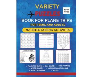 Variety Puzzles Book for Plane Trips for Teens and Adults: 92 Pages with 7 Puzzle Types to Pass the Time While You Fly - Engaging and Fun for Teens and Adults on the Go - BOOK THREE