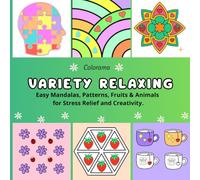 VARIETY RELAXING: Easy Mandalas, Patterns, Fruits & Animals for Stress Relief and Creativity.