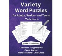 Variety Word Puzzles for Adults, Seniors, and Teens Volume 4 Large Print Edition: Crossword + Cryptoquote + Word Search + Word Scramble + Criss-Cross (Word Puzzle Quintet)