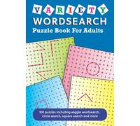 Variety Wordsearch Puzzle Book for Adults: 100 puzzles including wiggle wordsearch, circle search, square search and more