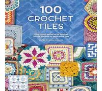 Various 100 Crochet Tiles : Charts & patterns for crochet motifs Various Multicolor