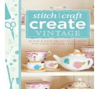 Various 101 Ways to Stitch, Craft, Create Vintage: Quick & Easy Projects Various Multicolor