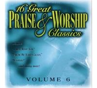 Various - 16 Great Praise & Worship Classics: Vol. 6