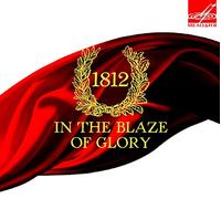 Various - 1812 IN THE BLAZE OF GLORY
