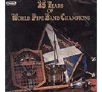 Various - 25 Years Of World Pipe Band Champions