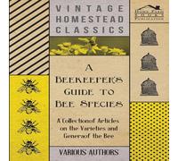 Various A Beekeeper's Guide to Bee Species - A Collection of Articles on Various Multicolor