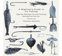 Various A Beginner's Guide to Ice Fishing - Tips for Setting Up and Various Multicolor