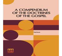 Various A Compendium Of The Doctrines Of The Gospel: Compiled By Franklin Various Multicolor