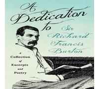 Various A Dedication to Sir Richard Francis Burton: A Collection of Various Multicolor