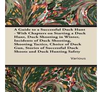 Various A Guide to a Successful Duck Hunt - With Chapters on Starting a Various Multicolor