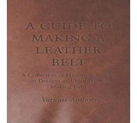 Various A Guide to Making a Leather Belt - A Collection of Historical Various Multicolor