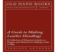 Various A Guide to Making Leather Handbags - A Collection of Historical Various Multicolor