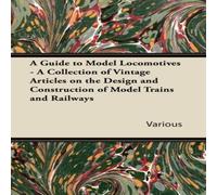 Various A Guide to Model Locomotives - A Collection of Vintage Articles on Various Multicolor