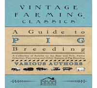 Various A Guide to Pig Breeding - A Collection of Articles on the Boar and Various Multicolor