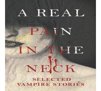 Various A Real Pain in the Neck - Selected Vampire Stories Paperback Book Various Multicolor