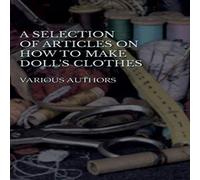 Various A Selection of Articles on How to Make Doll's Clothes Paperback Book Various Multicolor