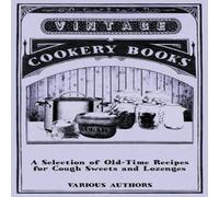 Various A Selection of Old-Time Recipes for Cough Sweets & Lozenges Various Multicolor