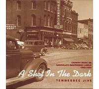 Various - A Shot In The Dark: TENNESSEE JIVE;COUNTRY MUSIC ON NASHVILLE'S INDEPENDENT LABE