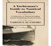 Various A Yachtsman's Guide to Nautical Vocabulary - A Collection of Various Multicolor