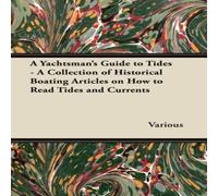 Various A Yachtsman's Guide to Tides - A Collection of Historical Boating Various Multicolor
