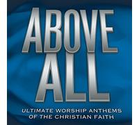 Various - Above All-Ultimate Worship Anthems of the Christian Faith