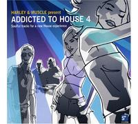 Various - Addicted To House Vol 4: Presented By Harley & Muscle