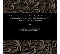 Various Admonitions for Sunday-schools: Written for a Particular Parish Various Multicolor